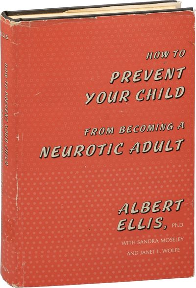 How to Prevent Your Child from Becoming a Neurotic Adult (First Edition)