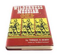 Wilderness Messiah the Story of Hiawatha And The Iroquois