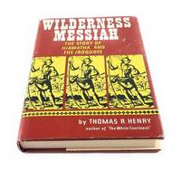 Wilderness Messiah the Story of Hiawatha And The Iroquois