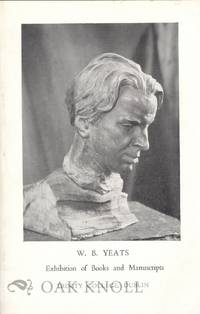 W.B. YEATS, MANUSCRIPTS AND PRINTED BOOKS EXHIBITED IN THE LIBRARY OF TRINITY COLLEGE, DUBLIN. 1956