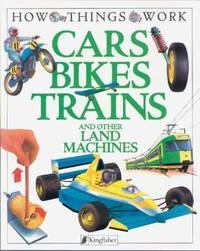 Cars, Bikes, Trains : And Other Land Machines