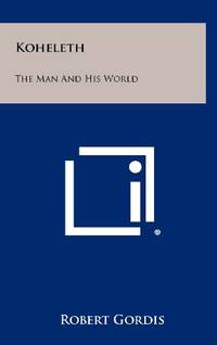 Koheleth: The Man and His World