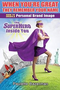 When You're Great They Remember Your Name: How to Create a Personal Brand Image