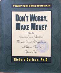 Don't Worry, Make Money: Spiritual and Practical Ways to Create Abundance and More Fun in Your Life by Ph.D Richard - Stated first edition - 1997 - from Ultramarine Books (SKU: 004942)