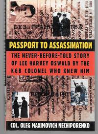 Passport To Assassination ( The Never Before Told Story Of Lee Harvey Oswald By The Kgb Colonel Who Knew Him )