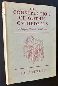 The Construction of Gothic Cathedrals: A Study of Medieval Vault Erection