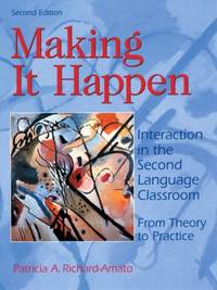 Making It Happen : Interaction in the Second Language Classroom: from Theory to Practice