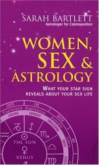 Women, Sex and Astrology: Discovering the Secrets of Seduction