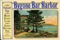 Bygone Bar Harbor: A Postcard Tour Of Mount Desert Island And Acadia National Park by Brechlin, Earl - 2002