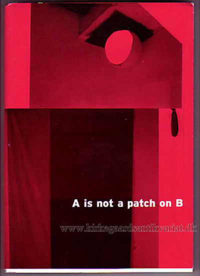 A is not a Patch on B, artist book by Mette…