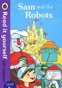 Sam and the Robots - Read it yourself with Ladybird: Level 4