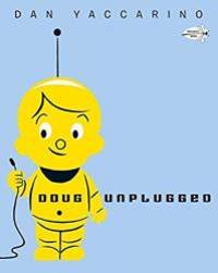 Doug Unplugged by Dan Yaccarino - 2016-06-01