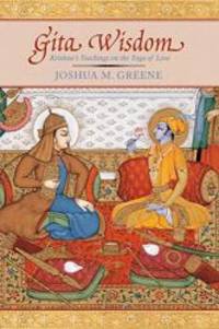 Gita Wisdom: An Introduction to India&#039;s Essential Yoga Text by Joshua M. Greene - 2009-02-01