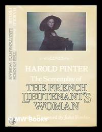 The screenplay of The French lieutenant's woman : based on the novel by John Fowles / Harold...