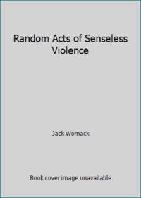 Random Acts of Senseless Violence by Jack Womack - 1994