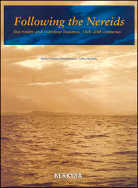 Following the Nereids - Sea Routes and Maritime Business, 16th-20th Centuries by Maria Christina Chatziioannou & Gelina Harlaftis (eds.) - 2006