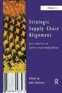 Strategic Supply Chain Alignment : Best Practice in Supply Chain Management