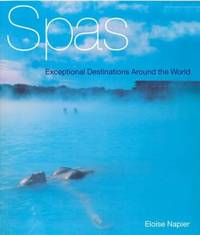 Spas : Exceptional Destinations Around the World