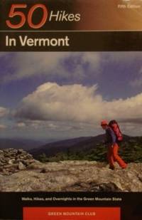 50 Hikes in Vermont: Walks, Hikes, and Overnights in the Green Mountain  State (Fifty Hikes Series.) by Lindemann, Bob and Deaett, Mary and Club, Green Mountain - 1997