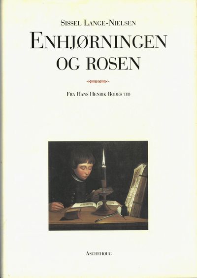 Enhjørningen og Rosen. Fra Hans Henrik Rodes tid.…