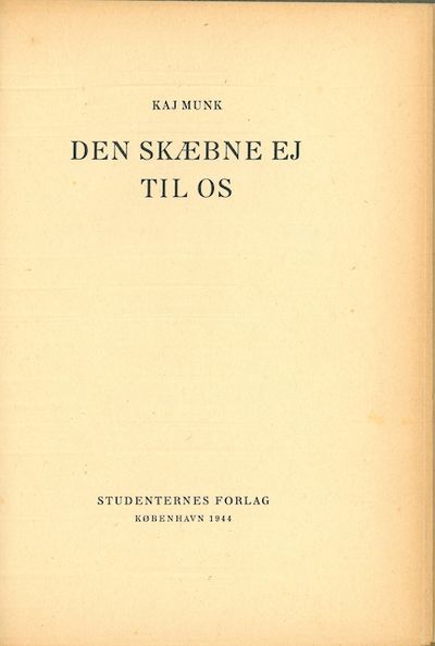 Den skæbne ej til os.