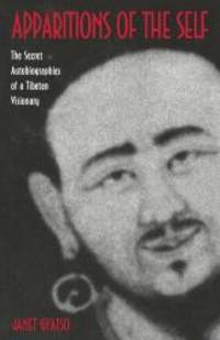 image of Apparitions of the Self: The Secret Autobiographies of a Tibetan Visionary- A Translation and Study of Jigme Lingpa's Dancing Moon in the Water and Dakki's Grand Secret Talk