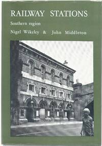 Railway Stations Southern Region by Wikeley, Nigel & Middleton, John - 1971