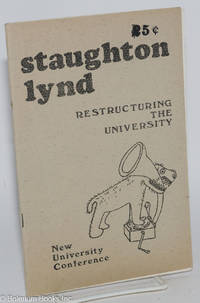 Restructuring the university by Staughton Lynd - 1969 - from Bolerium Books Inc., ABAA/ILAB (SKU: 192641)