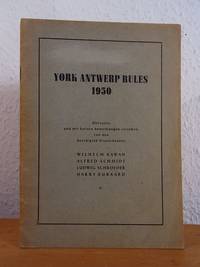 York Antwerp Rules 1950. Übersetzt und mit kurzen Anmerkungen versehen von den beeidigten Dispacheuren Wilhelm Kawan, Alfred Schmidt, Ludwig Schroeder, Harry Burkard