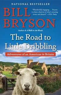 The Road to Little Dribbling: Adventures of an American in Britain by Bill Bryson