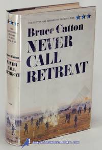 Never Call Retreat: Volume Three, The Centennial History of the Civil War by CATTON, Bruce - 1965