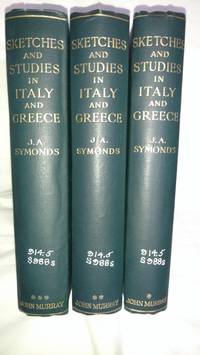 SKETCHES AND STUDIES IN ITALY AND GREECE, FIRST SECOND THIRD SERIES by JOHN ADDINGTON SYMONDS - Hardcover - 1929 - from Antique Books Den (SKU: 001277)