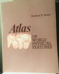 Atlas of World Physical Features by Rodman E Snead - 1972