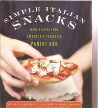image of Simple Italian Snacks: More Recipes from America's Favorite Panini Bar