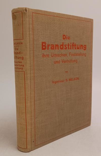 Die Brandstiftung. Ihre Ursachen, Feststellung…