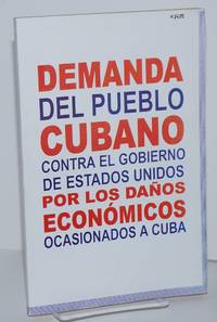 Demanda del pueblo cubano contra el gobierno de Estados Unidos por los daños económicos ocasionados a Cuba by editor Iraida - Paperback - 2000 - from Bolerium Books Inc., ABAA/ILAB (SKU: 199827)