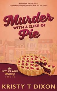 Murder With a Slice of Pie: An Ivy Clark Mystery