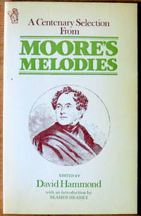 A Centenary Selection From Moore&#039;s Melodies by Hammond, David. Introduction By Seamus Heaney - 1979