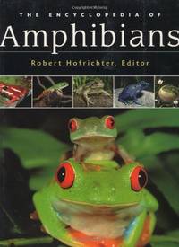 The Encyclopedia of Amphibians: The World of Frogs, Toads, Salamanders and Newts