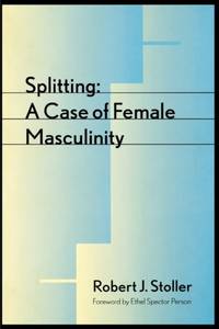 Splitting: A Case of Female Masculinity