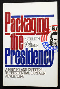 cover of Packaging the Presidency: A History and Criticism of Presidential Campaign Advertising