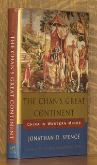 The Chan's Great Continent, China in Western Minds by Jonathan D Spence - First printing - 1998 - from Andre Strong Bookseller (SKU: 30834)