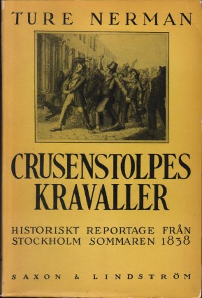 CRUSENSTOLPES KRAVALLER. Historiskt reportage…