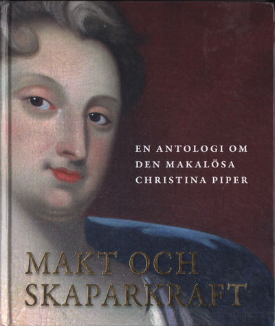 MAKT OCH SKAPARKRAFT. En antologi om den makalösa…