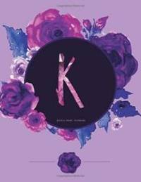 K - Journal (Diary, Notebook): Purple Floral Monogram Gifts For Women And Girls, 8.5 x 11 Large...