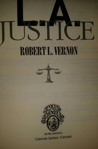 L.A. Justice by Robert L Vernon - First edition - 1993 - from Ruth Reaser (SKU: 1974)