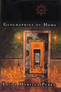 Geographies Of Home by Perez, Loida Maritza - 1999