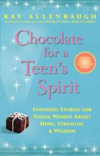 Chocolate for a Teen's Spirit : Inspiring Stories for Young Women about Hope, Strength, and Wisdom