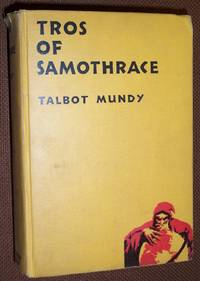 TROS OF SAMOTHRACE by Mundy, Talbot - 1934