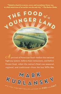 The Food of a Younger Land : A Portrait of American Food from the Lost WPA Files